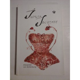 INALTA SOCIETATE - ALEXANDER VON SCHONBURG